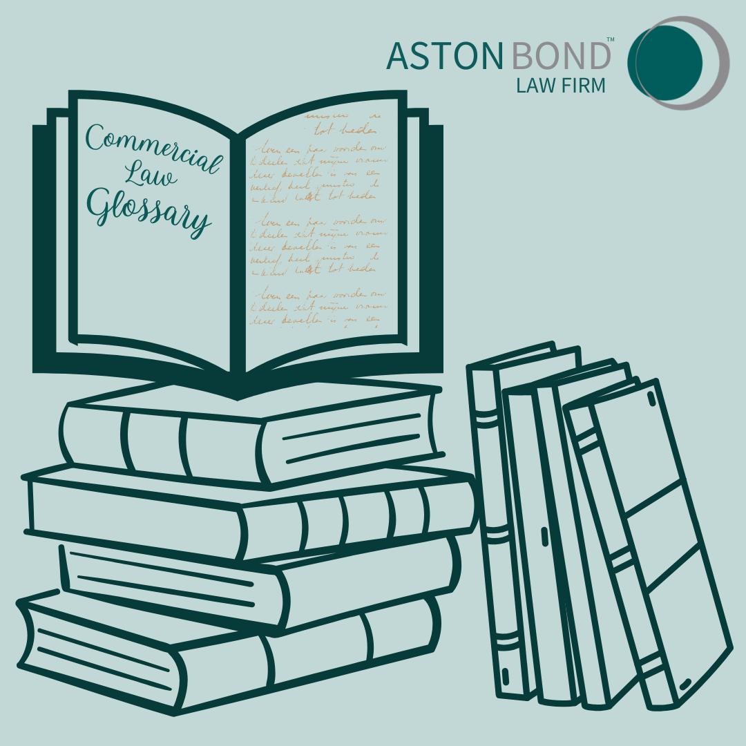 Commercial Law Glossary: | Aston Bond